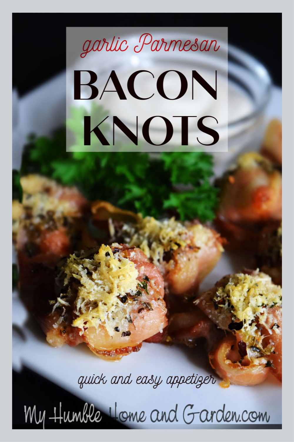 Garlic Parmesan Bacon Knots Need A Quick Easy Appetizer? My Humble