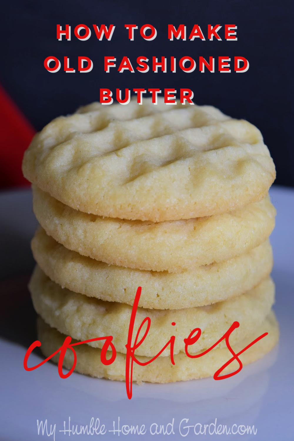 How To Make Delicious Old Fashioned Butter Cookies - My Humble Home and  Garden